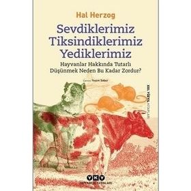 Sevdiklerimiz Tiksindiklerimiz Yediklerimiz - Hal Herzog