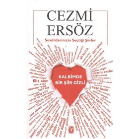 SEVDIKLERINIZIN SEÇTİĞİ ŞİİRLER KALBIMDE BIR ŞİİR GIZLI - CEZMI ERSÖZ