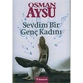 SEVDIM BIR GENÇ KADINI - OSMAN AYSU