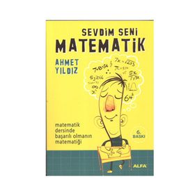 SEVDIM SENI MATEMATIK MATEMATIK DERSINDE BAŞARILI OLMANIN MATEMATİĞİ - AHMET YILDIZ
