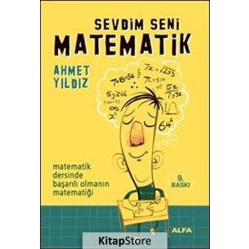 SEVDIM SENI MATEMATIK MATEMATIK DERSINDE BAŞARILI OLMANIN MATEMATİĞİ - AHMET YILDIZ
