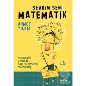 SEVDIM SENI MATEMATIK MATEMATIK DERSINDE BAŞARILI OLMANIN MATEMATİĞİ - AHMET YILDIZ