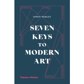 Seven Keys To Modern Art - Simon Morley