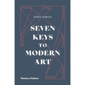 Seven Keys To Modern Art - Simon Morley