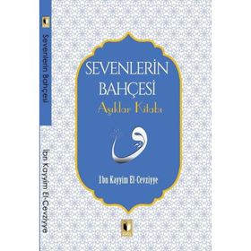 Sevenlerin Bahçesi Aşıklar Kitabı - İbn Kayyım El Cevziyye