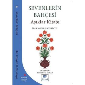 Sevenlerin Bahçesi Aşıklar Kitabı - İbn Kayyım El Cevziyye