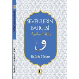 Sevenlerin Bahçesi Aşıklar Kitabı - İbn Kayyım El Cevziyye
