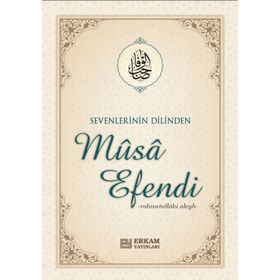 Sevenlerin Dilinden Musa Efendi - Musa Topbaş