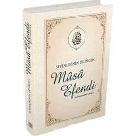 Sevenlerin Dilinden Musa Efendi - Musa Topbaş