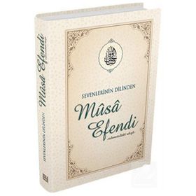 Sevenlerin Dilinden Musa Efendi - Musa Topbaş