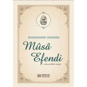 Sevenlerin Dilinden Musa Efendi - Musa Topbaş