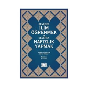 Severek İlim Öğrenmek ve Severek Hafızlık Yapmak - Ahmet Gültekin