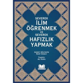 Severek İlim Öğrenmek ve Severek Hafızlık Yapmak - Ahmet Gültekin