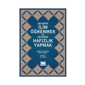 Severek İlim Öğrenmek ve Severek Hafızlık Yapmak - Ahmet Gültekin