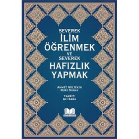 Severek İlim Öğrenmek ve Severek Hafızlık Yapmak - Ahmet Gültekin