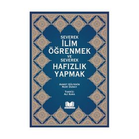 Severek İlim Öğrenmek ve Severek Hafızlık Yapmak - Ahmet Gültekin