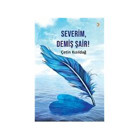 Severim, Demiş Şair! - Çetin Kızıldağ