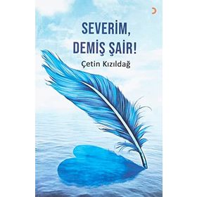 Severim, Demiş Şair! - Çetin Kızıldağ