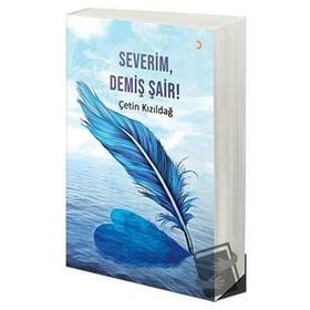 Severim, Demiş Şair! - Çetin Kızıldağ