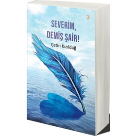 Severim, Demiş Şair! - Çetin Kızıldağ