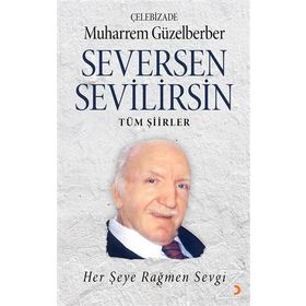Seversen Sevilirsin Her Şeye Rağmen Sevgi - Muharrem Güzelberber