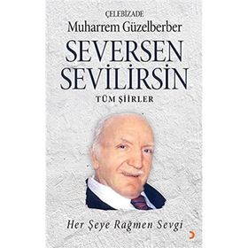 Seversen Sevilirsin Her Şeye Rağmen Sevgi - Muharrem Güzelberber
