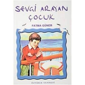 SEVGI ARAYAN ÇOCUK - FATMA GÜLER