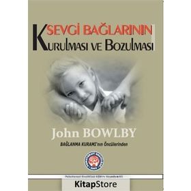 Sevgi Bağlarının Kurulması ve Bozulması - John Bowlby