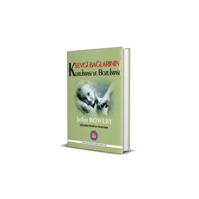 Sevgi Bağlarının Kurulması ve Bozulması - John Bowlby