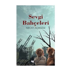 Sevgi Bahçeleri - Necati Açıkgöz