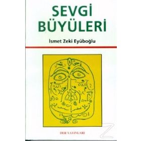 Sevgi Büyüleri - İsmet Zeki Eyüboğlu