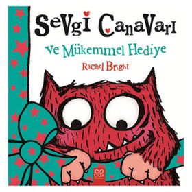 Sevgi Canavarı ve Mükemmel Hediye - Rachel Bright