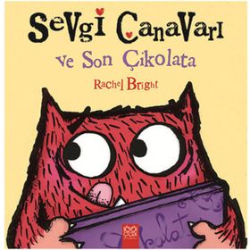 Sevgi Canavarı ve Son Çikolata - Rachel Bright