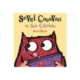Sevgi Canavarı ve Son Çikolata - Rachel Bright