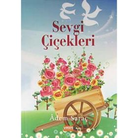 SEVGI ÇİÇEKLERİ - ADEM SARAÇ