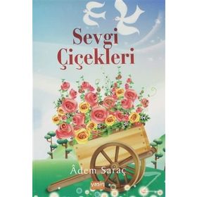 SEVGI ÇİÇEKLERİ - ADEM SARAÇ