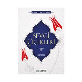 SEVGI ÇİÇEKLERİ - ADEM SARAÇ