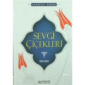 SEVGI ÇİÇEKLERİ - ADEM SARAÇ