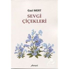 Sevgi Çiçekleri - Gazi Mert