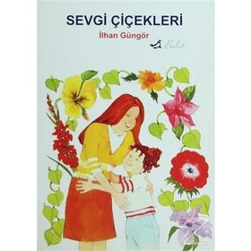 SEVGI ÇİÇEKLERİ - İLHAN GÜNGÖR
