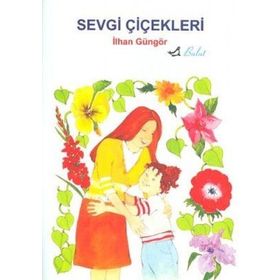 SEVGI ÇİÇEKLERİ - İLHAN GÜNGÖR