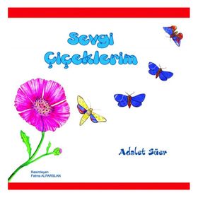 Sevgi Çiçekleri - Zekeriya Kaya