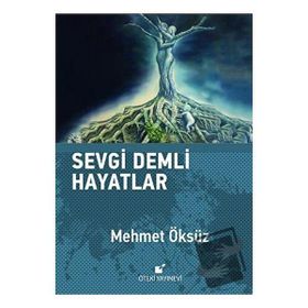 Sevgi Demli Hayatlar - Mehmet Öksüz