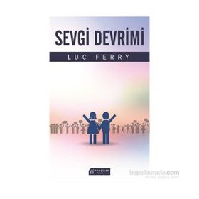 Sevgi Devrimi - Luc Ferry