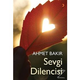 Sevgi Dilencisi - Ahmet Bakır