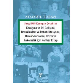 Sevgi Dili Konuşan Çocuklar - Ayşegül Turan