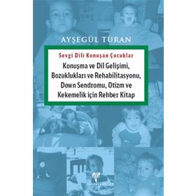 Sevgi Dili Konuşan Çocuklar - Ayşegül Turan