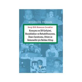 Sevgi Dili Konuşan Çocuklar - Ayşegül Turan