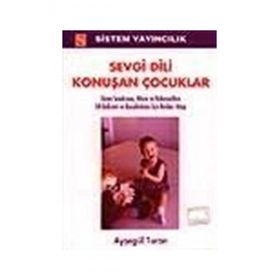 Sevgi Dili Konuşan Çocuklar - Ayşegül Turan