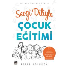 Sevgi Diliyle Çocuk Eğitimi - Eşref Bolukçu